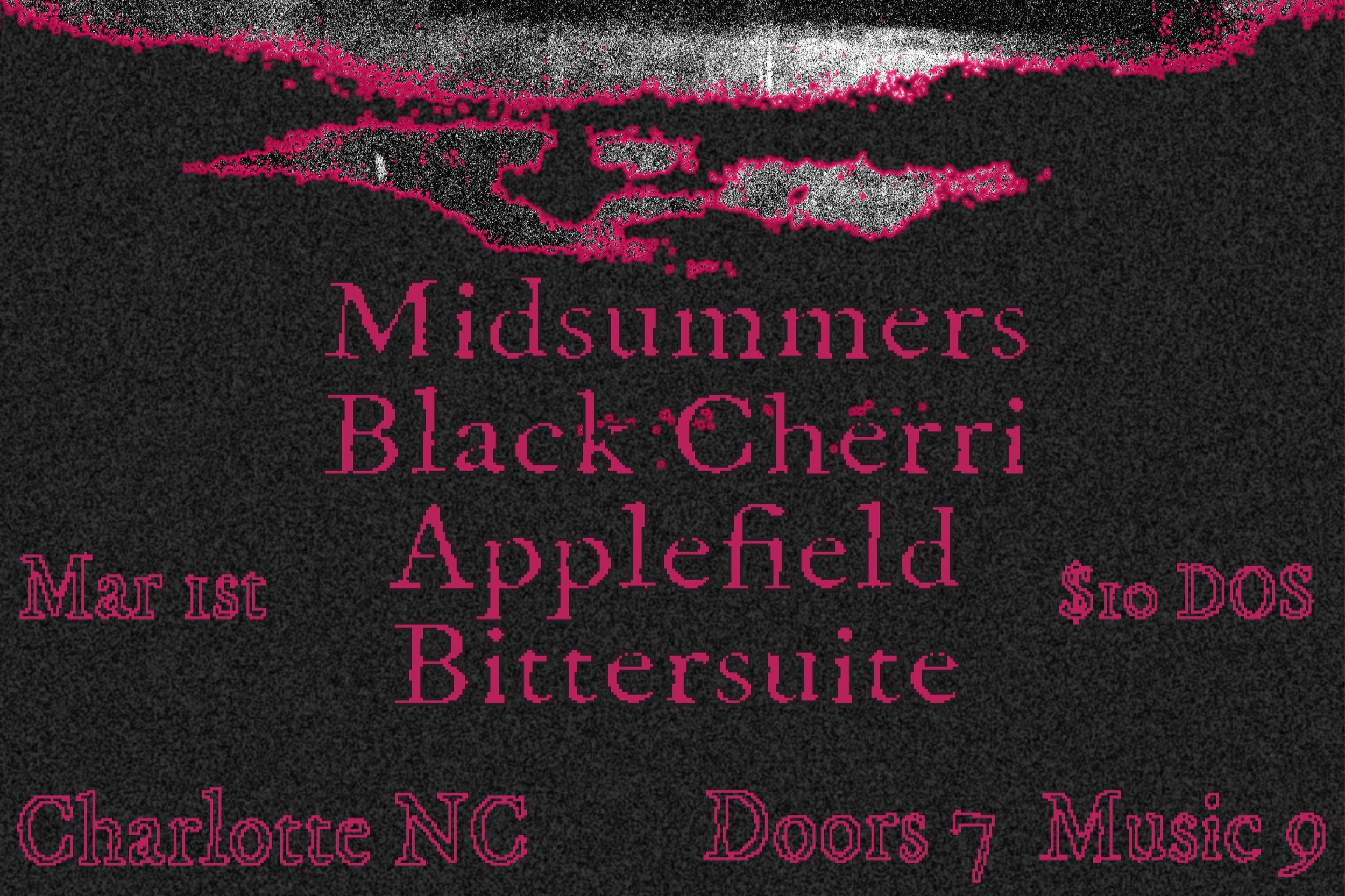 MIDSUMMERS w/ BLACK CHERRI, APPLEFIELD &amp; BITTERSUITE