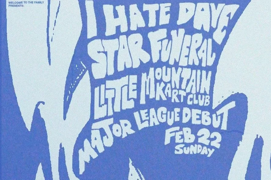 I HATE DAVE w/ STAR FUNERAL, LITTLE MOUNTAIN KART CLUB &amp; MAJOR LEAGUE DEBUT