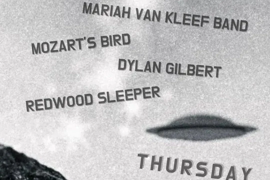 MARIAH VAN KLEEF w/ DYLAN GILBERT, MOZART'S BIRD &amp; REDWOOD SLEEPER