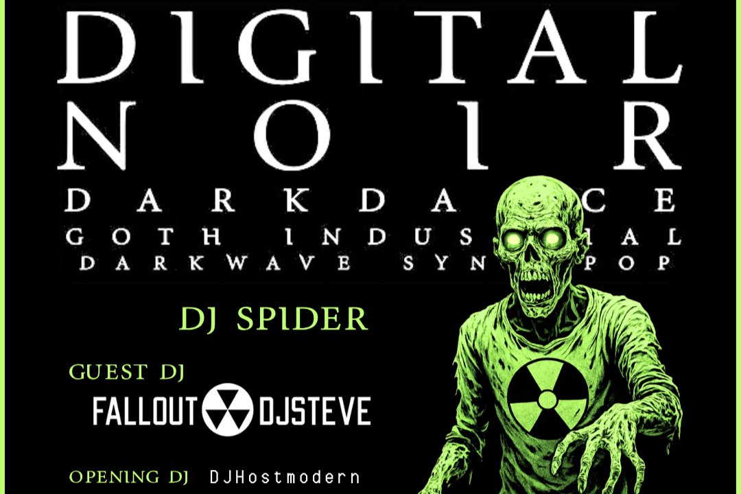 DIGITAL NOIR w/ DJ SPIDER & SPECIAL GUEST FALLOUTDJSTEVE