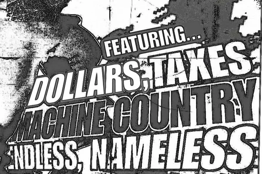 DOLLARS, TAXES w/ MACHINE COUNTRY, AURORAS HOPE & ENDLESS, NAMELESS