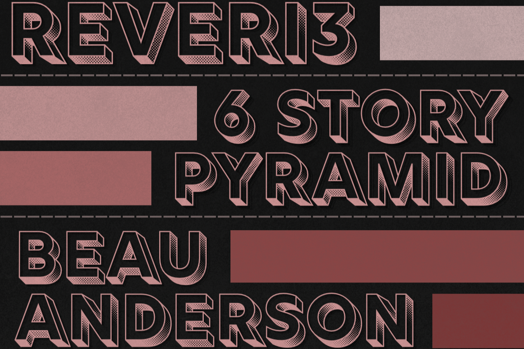 BEAU ANDERSON w/ MODERN MEDICINE, REVERI3 & 6 STORY PYRAMID