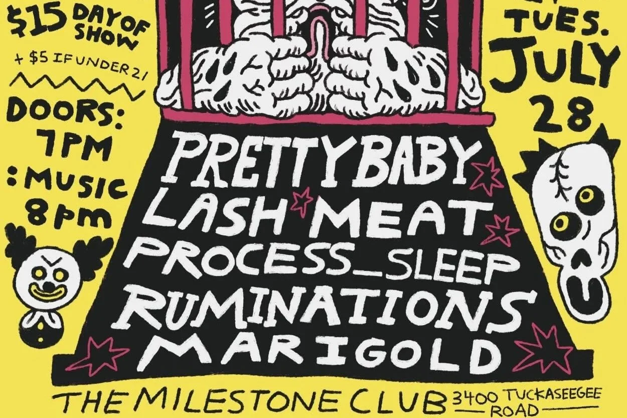 PRETTY BABY w/ PROCESS SLEEP, RUMINATIONS, LASH MEAT & MARIGOLD