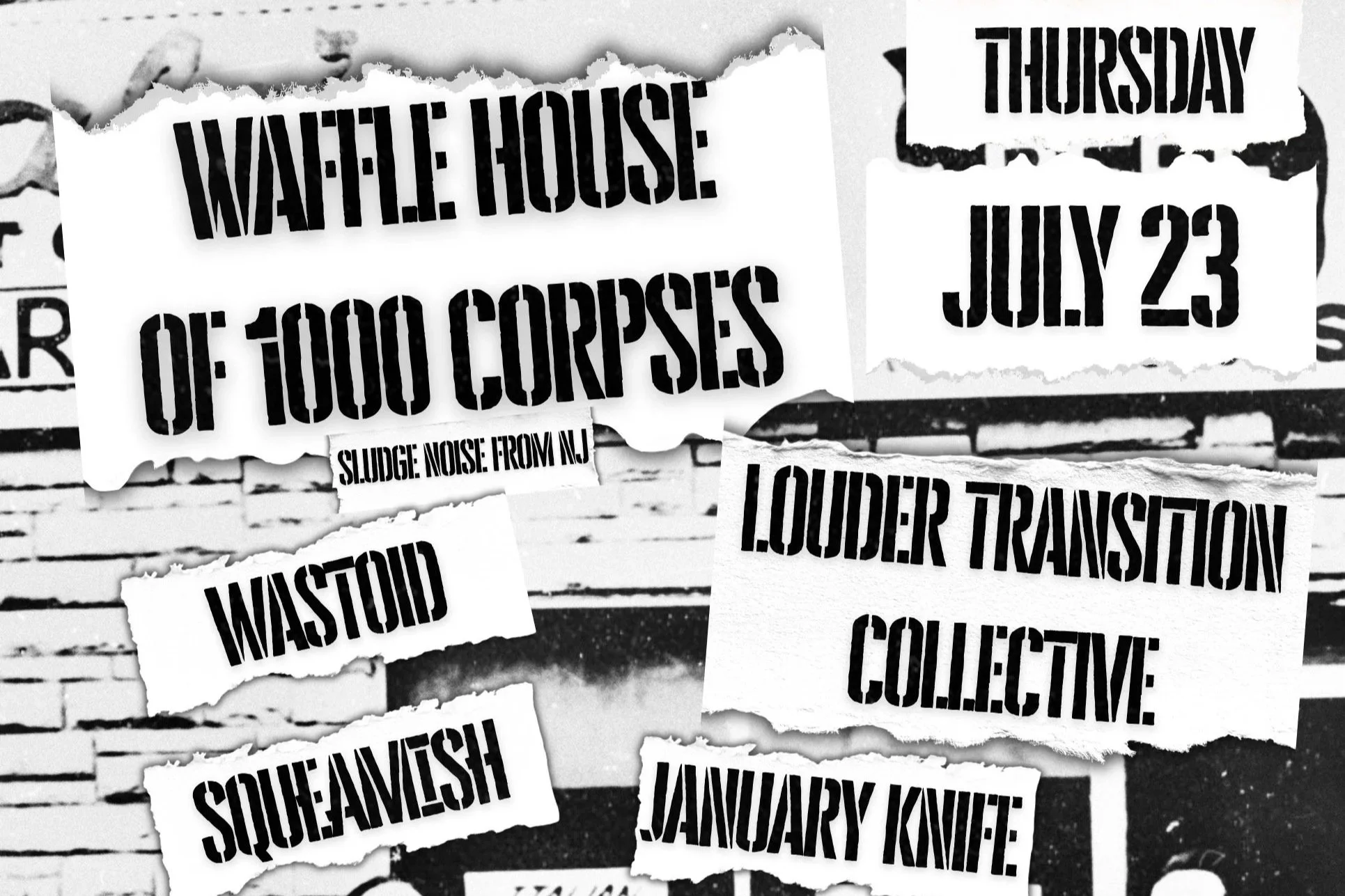 WAFFLE HOUSE OF 1,000 CORPSES w/ LOUDER TRANSITION COLLECTIVE, WASTOID, SQUEAMISH & JANUARY KNIFE