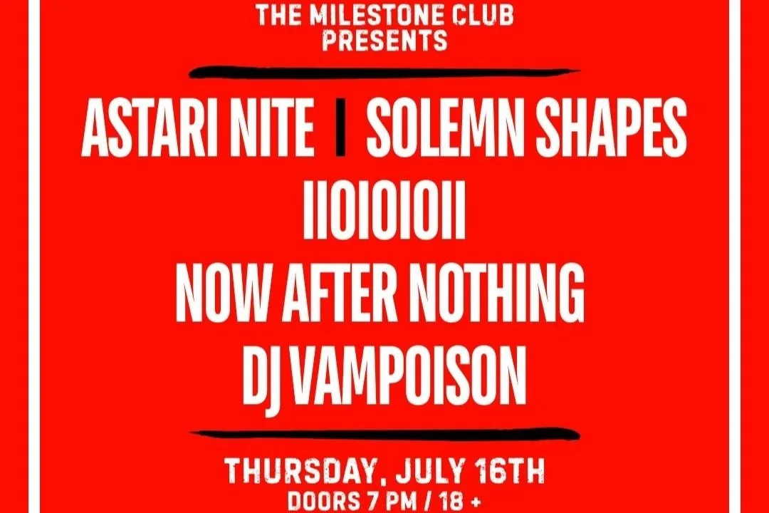 ASTARI NITE w/ SOLEMN SHAPES, NOW AFTER NOTHING, IIOIOIOII &amp; DJ VAMPOISON
