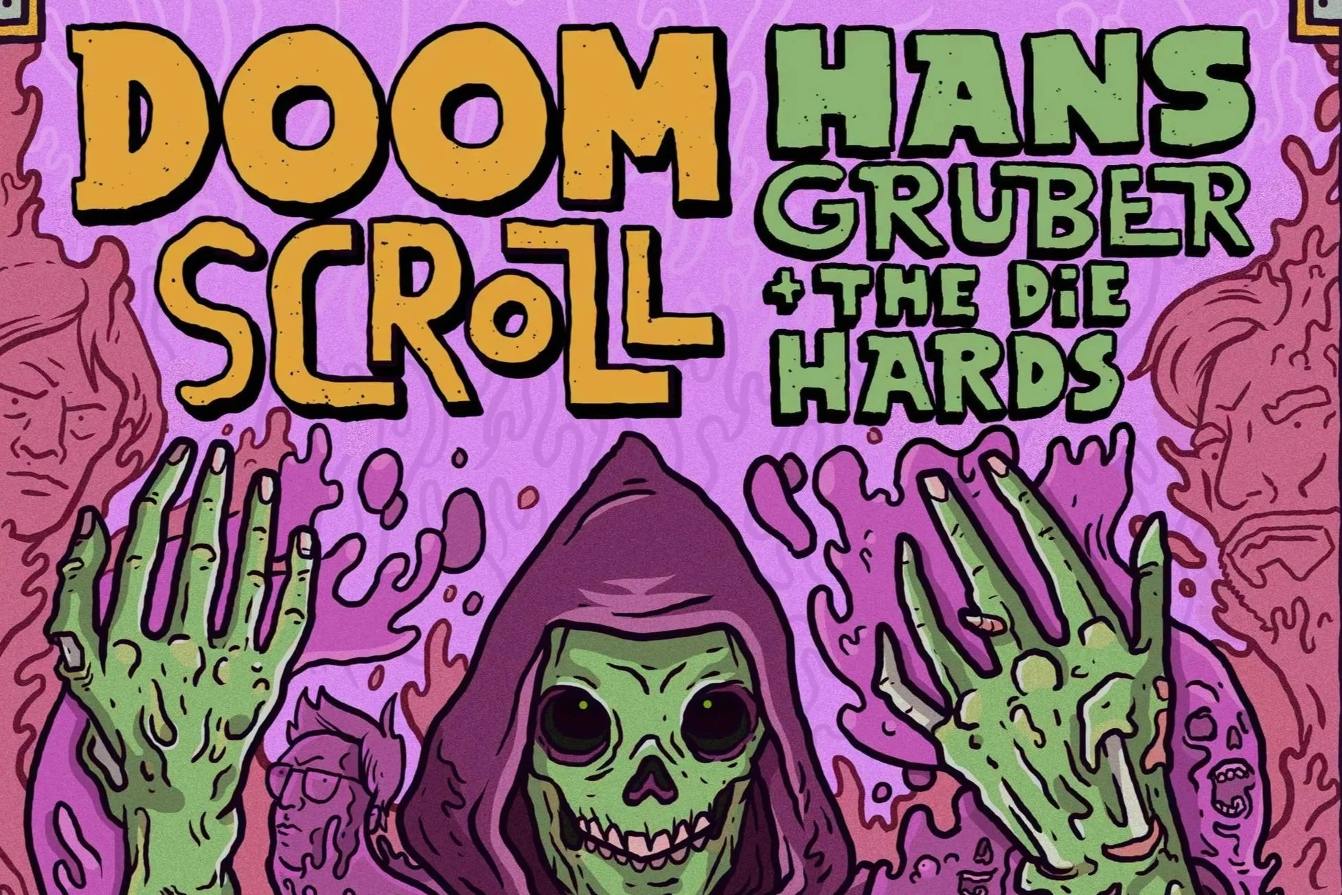 DOOM SCROLL w/ HANS GRUBER AND THE DIE HARDS &amp; MORE