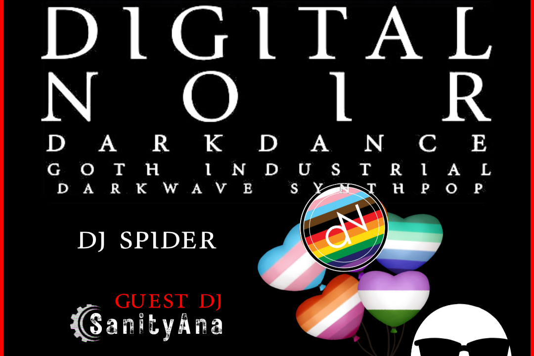 DIGITAL NOIR w/ DJ SPIDER &amp; SPECIAL GUEST DJ SANITYANA