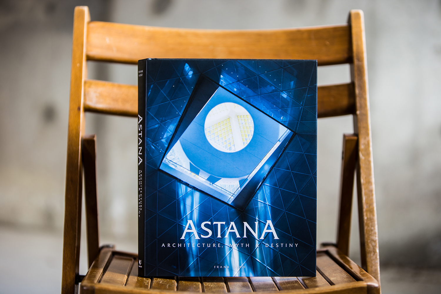 ASTANA Architecture, Myth and Destiny by Dr. Frank Albo, Architectural Historian and Freemasonry Expert