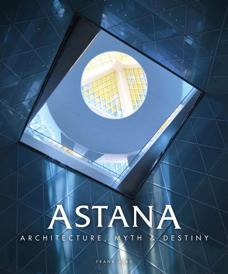 Astana: Architecture, Myth and Destiny by Dr. Frank Albo: "Astana is a city whose foundation myth sets the scene for the peaceful coexistence of the human family. Astana provides an ideal model of a city that acknowledges the environmental limits of urban growth, while promoting greener livelihoods, cultural diversity and a vibrant civic life directed toward happiness, health and the fulfillment of human needs.” --Dr. Frank Albo