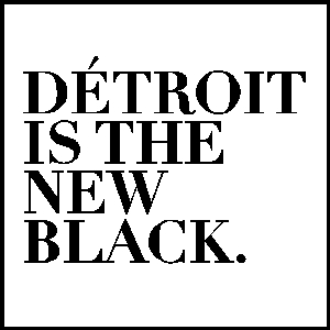 DetroitIsTheNewBlack.jpg