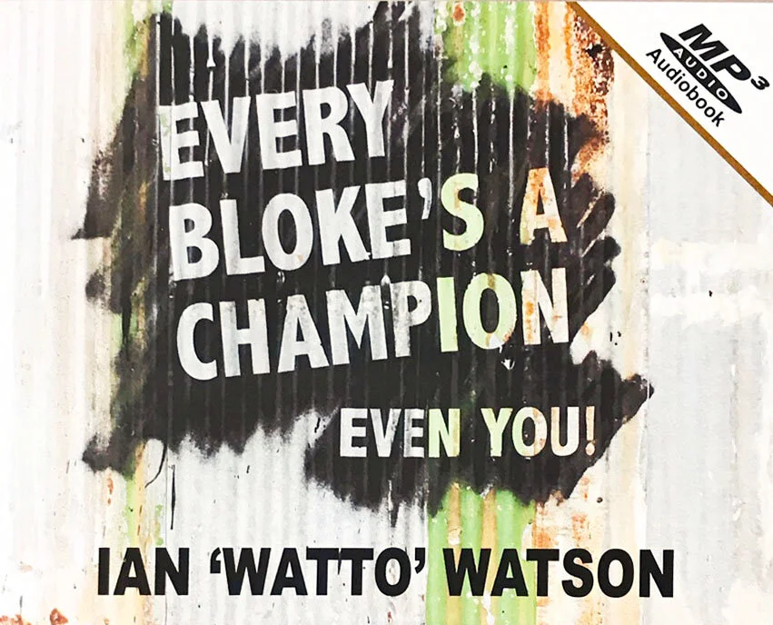 Every Bloke's A Champion Even You! Ian Watson