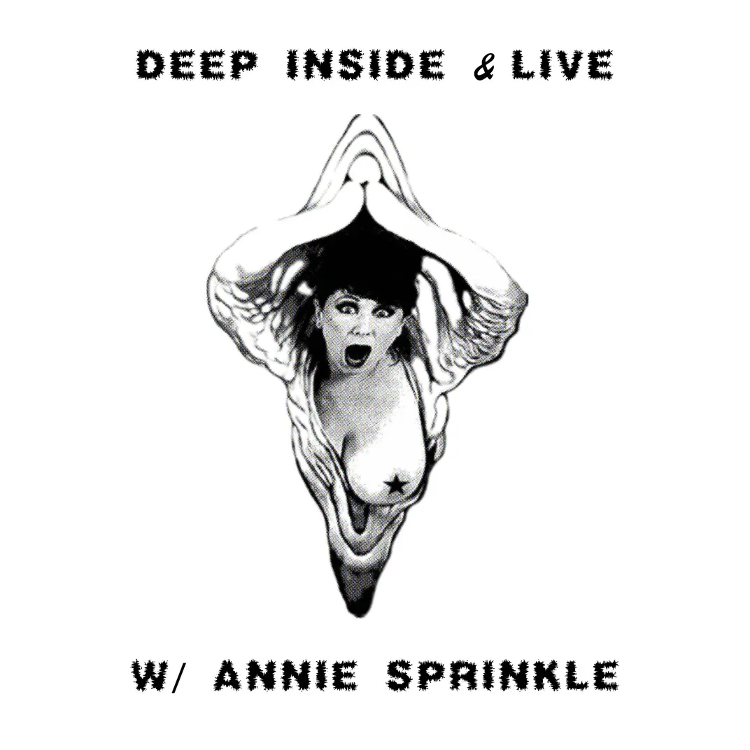 DEEP INSIDE &amp; LIVE w/ Annie Sprinkle &amp; Veronica Hart