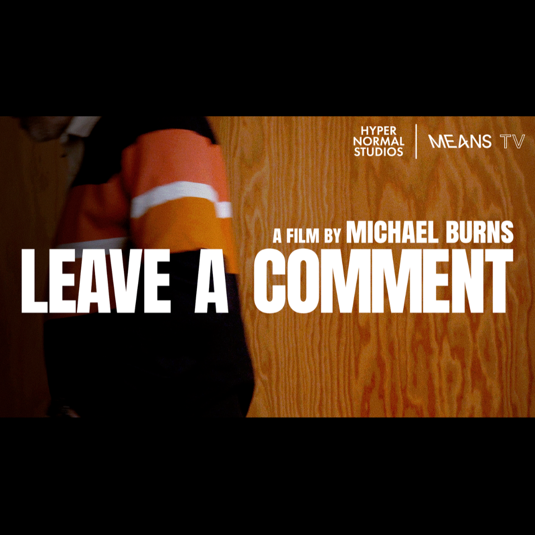 LEAVE A COMMENT with Filmmaker Q&amp;A at HYPERREAL FILM CLUB 
