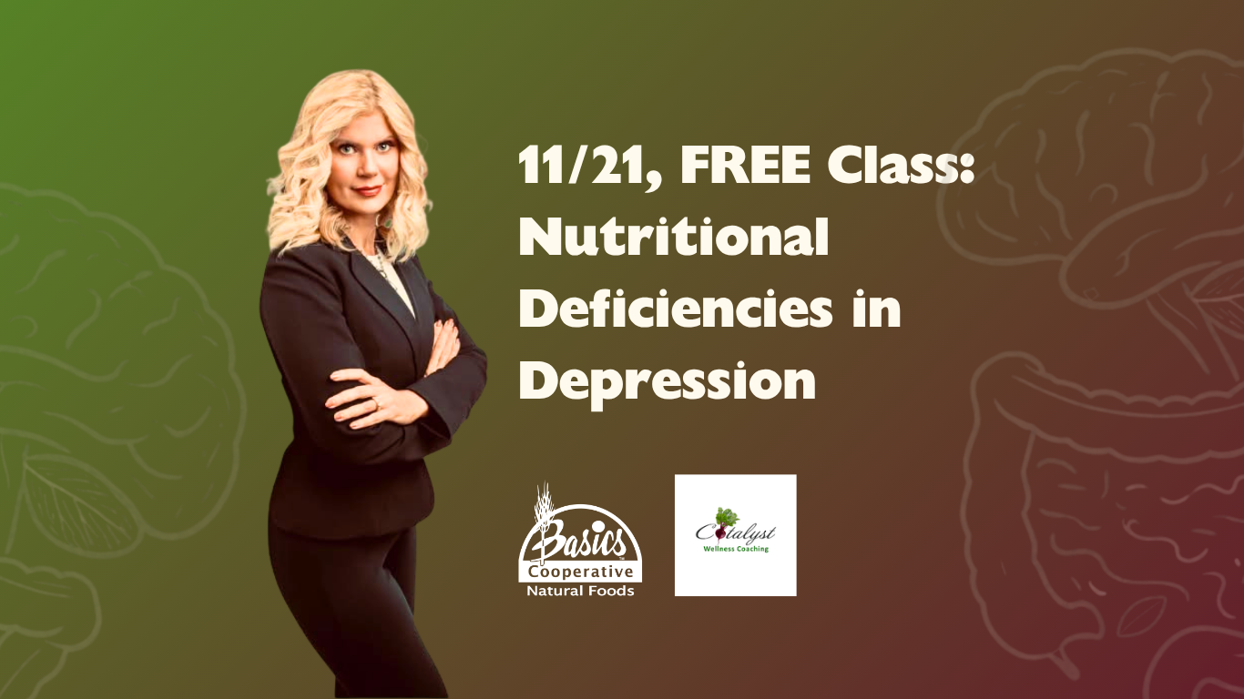 11/21, Wellness Class: Nutritional Deficiencies in Depression
