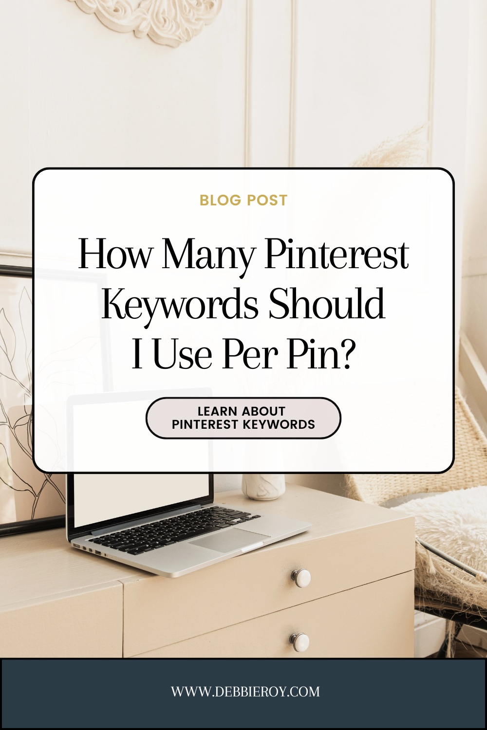 How Many Pinterest Keywords Per Pin Should I Use — Debbie Roy