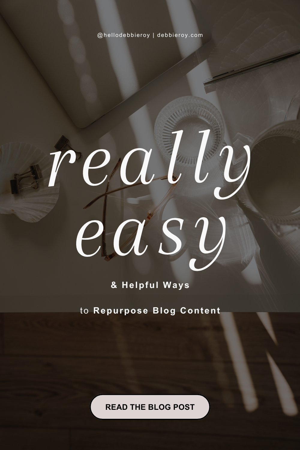 Really Easy and Helpful Ways to Repurpose Blog Content — Debbie Roy
