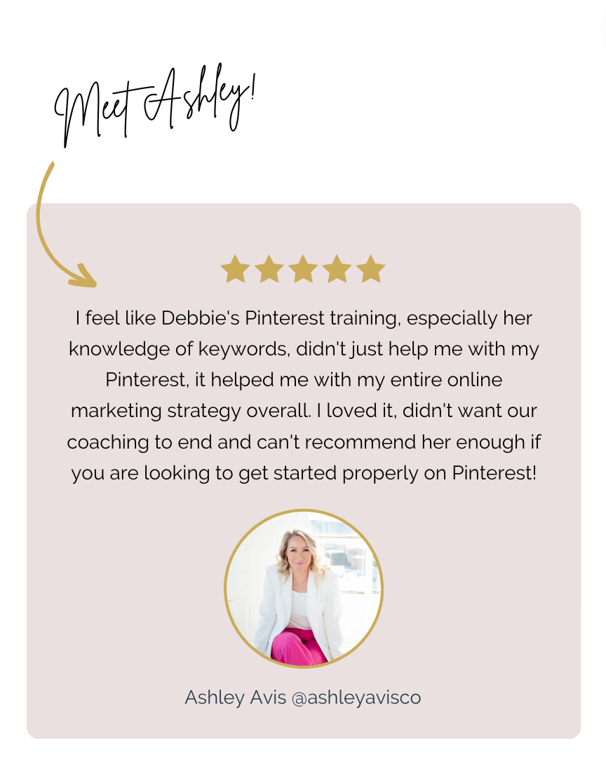Testimonial card featuring a five-star review from Ashley Avis, praising Debbie's Pinterest training, with a photo of Ashley Avis, an Instagram handle @ashleyavis, and decorative gold elements including an arrow and a circle around her photo.