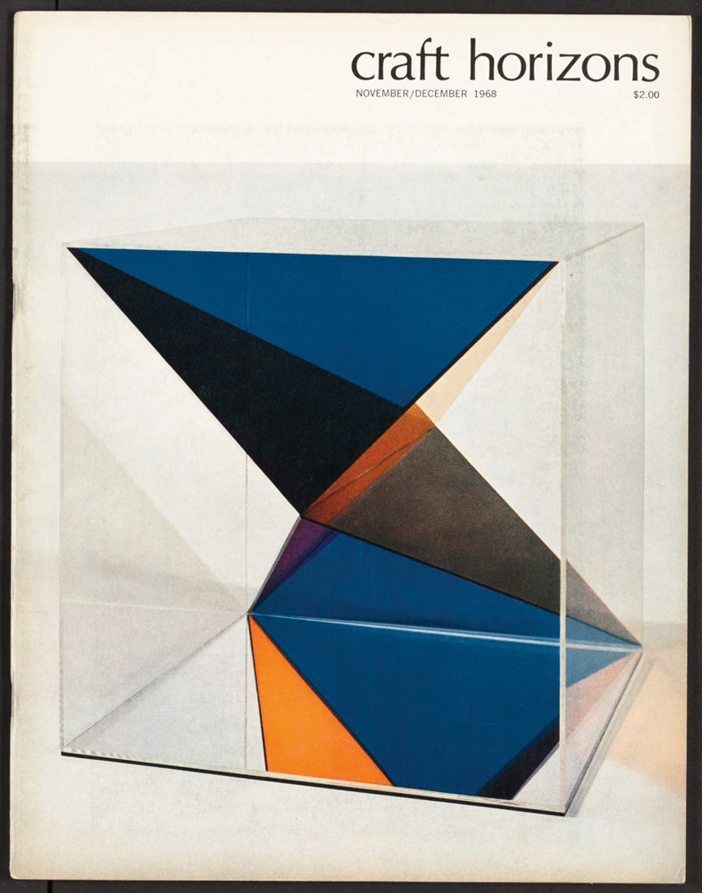  Sydney Butchkes, Untitled, c. 1964, blue, red, amber, and transparent acrylic sheets, 18 x 18 x 18 in. Craft Horizons, November/December 1968, Volume 28, Number 6 