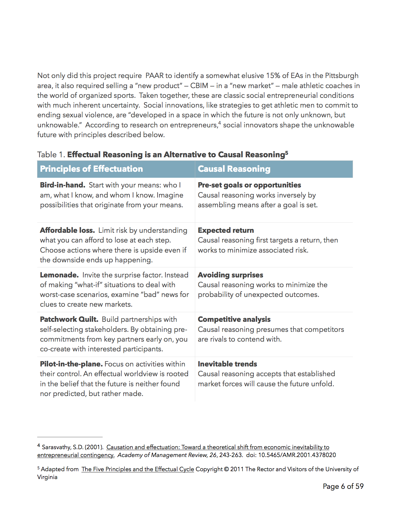 On Page 6 of the CBIM report, the five effectual principles are contrasted with more traditional causal thinking. Causal thinking undergirds traditional program development, management, and many forms of goal-based evaluation.