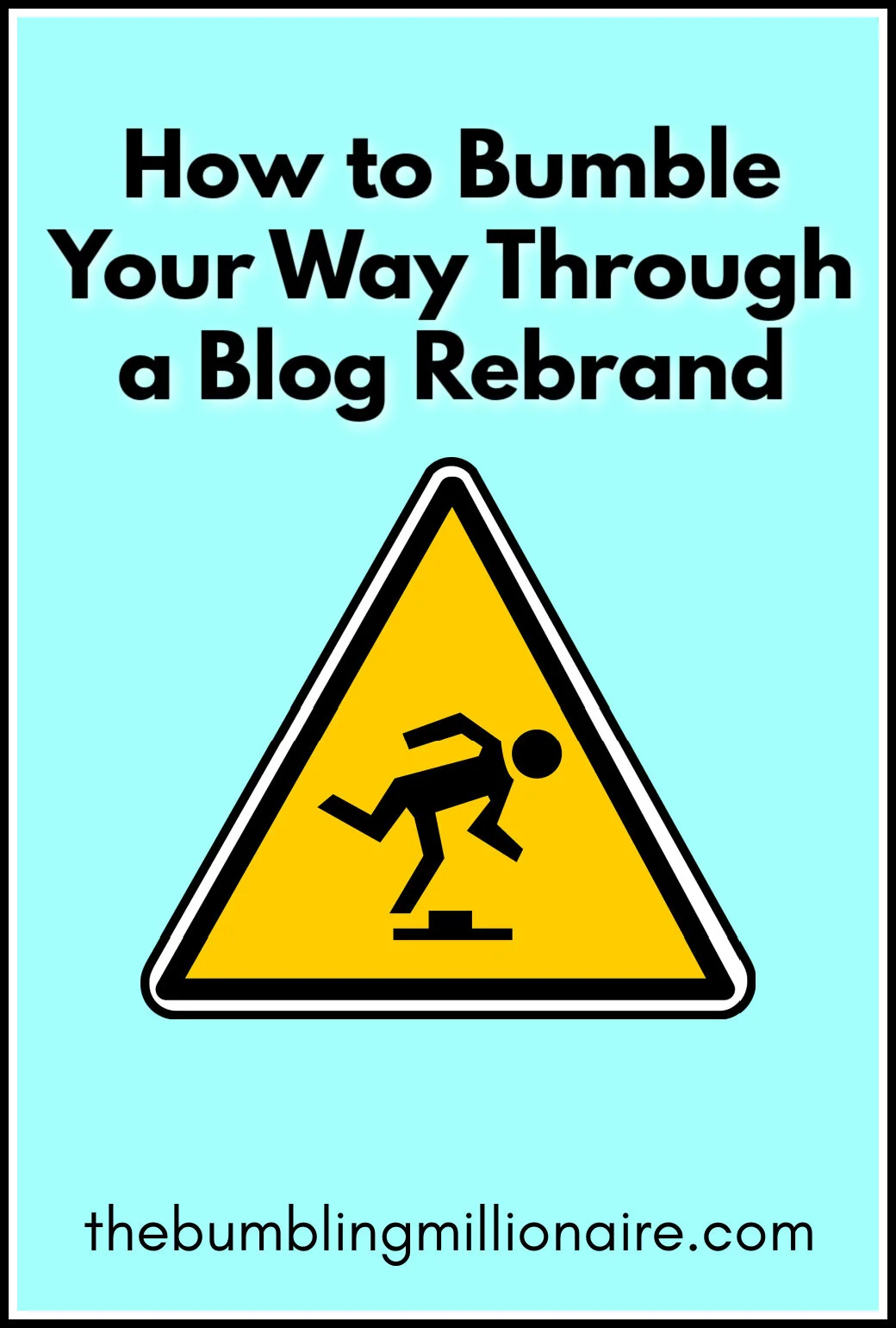How To Bumble Your Way Through A Blog Rebrand The Bumbling Millionaire