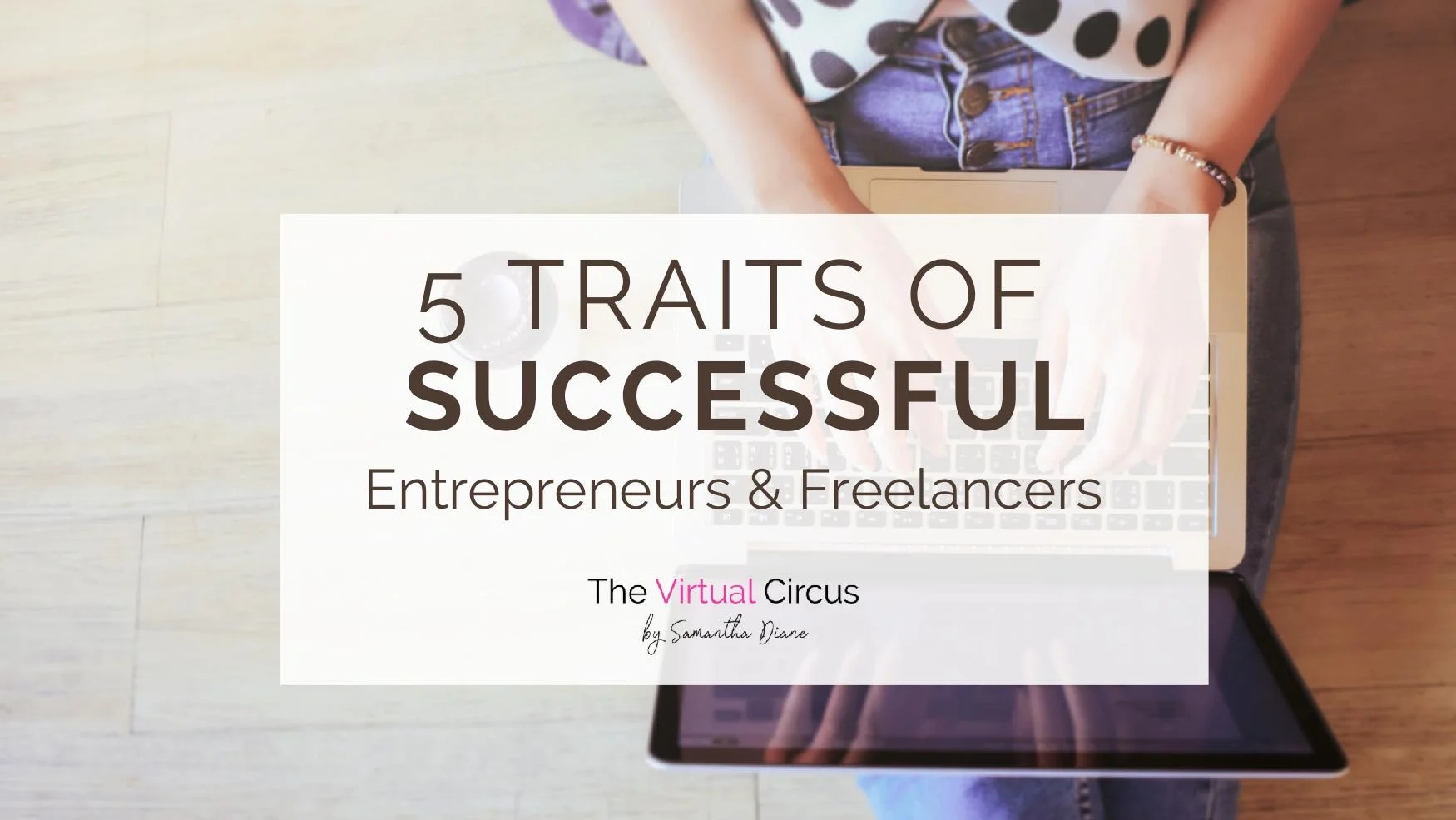 Blog Header-5 Traits of Successful Entrepreneurs & Freelancers.jpg