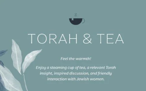 Torah &amp; Tea : Tuesdays, Starting February 4th,  For Women, By Women!   (Copy)