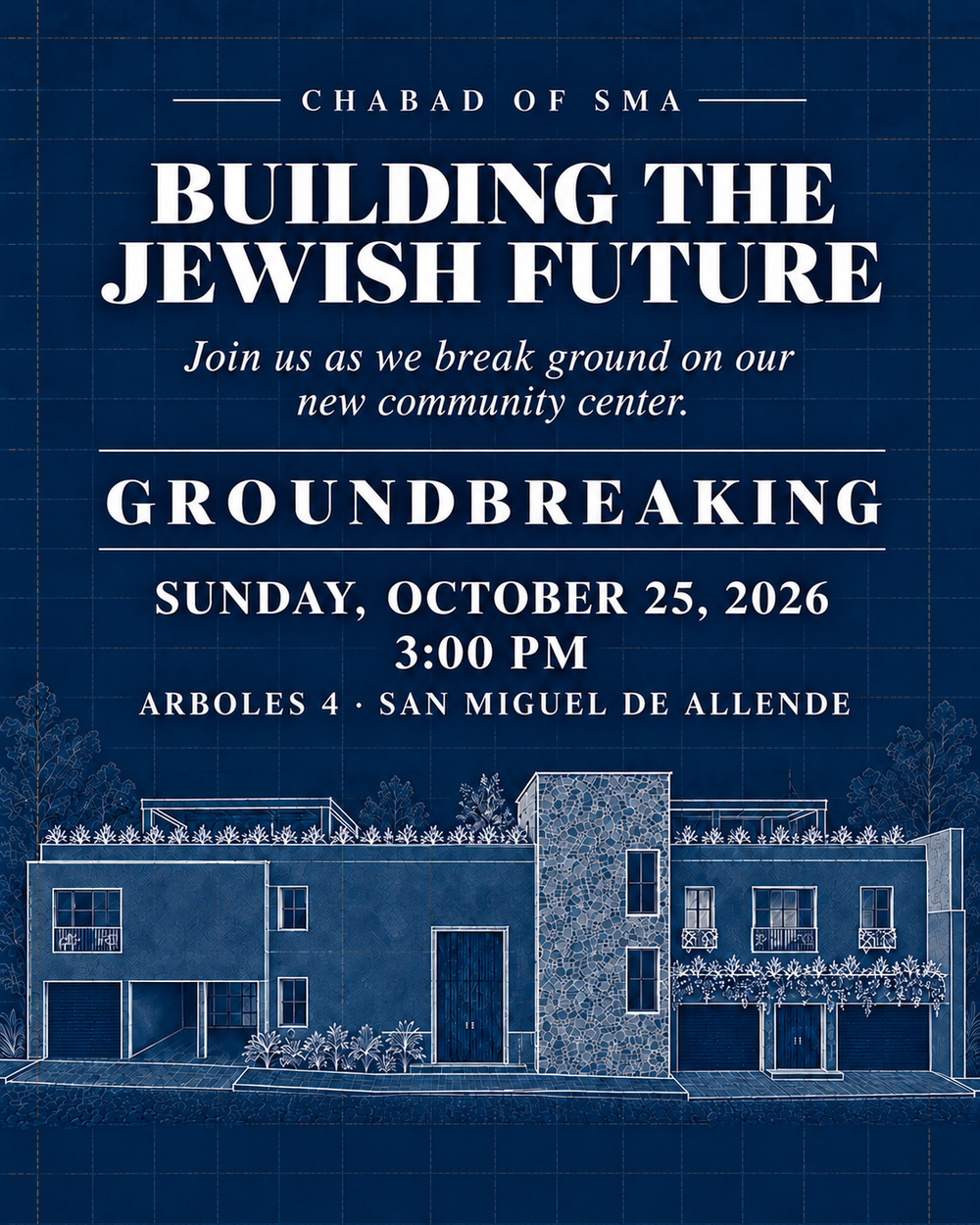 Invitation: Chabad of SMA, Building the Jewish Future. Groundbreaking, Sunday, October 25, 2026, 3:00 PM, Arboles 4, San Miguel de Allende.