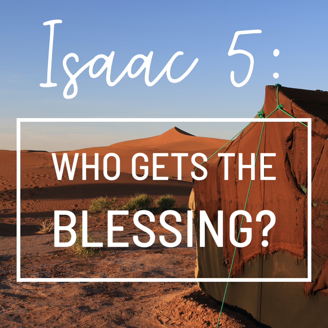 Isaac 5: Who Gets the Blessing?