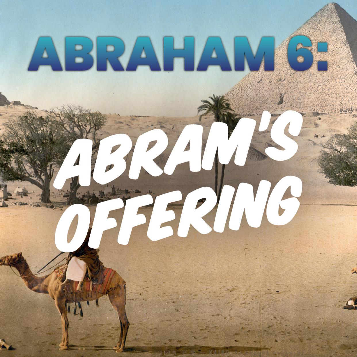 Abraham 6: Abram’s Offering