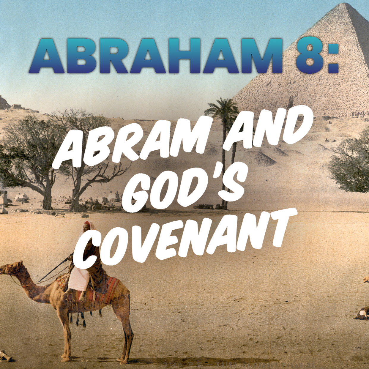 Abraham 8: Abram and God’s Covenant