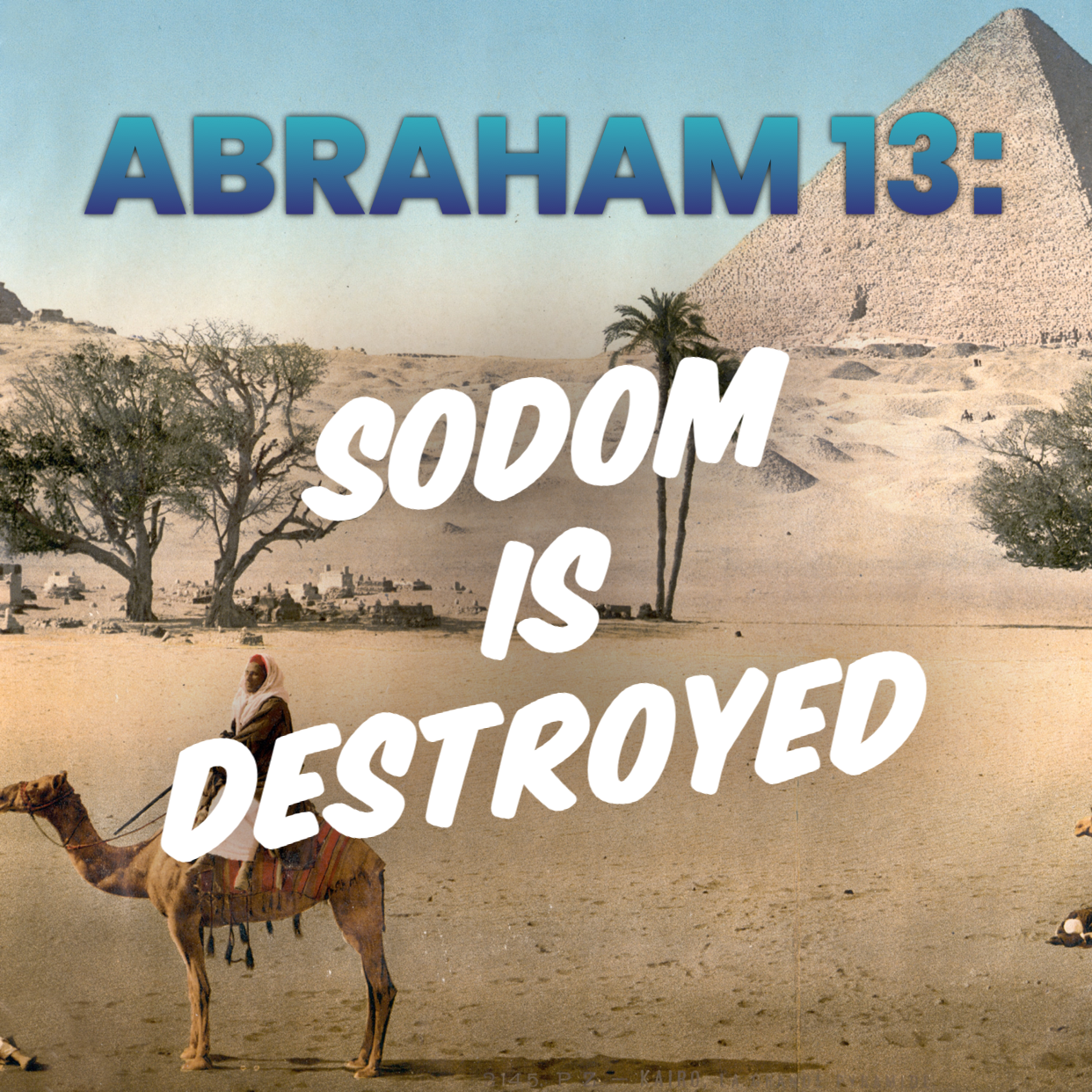 Abraham 13: Sodom is Destroyed