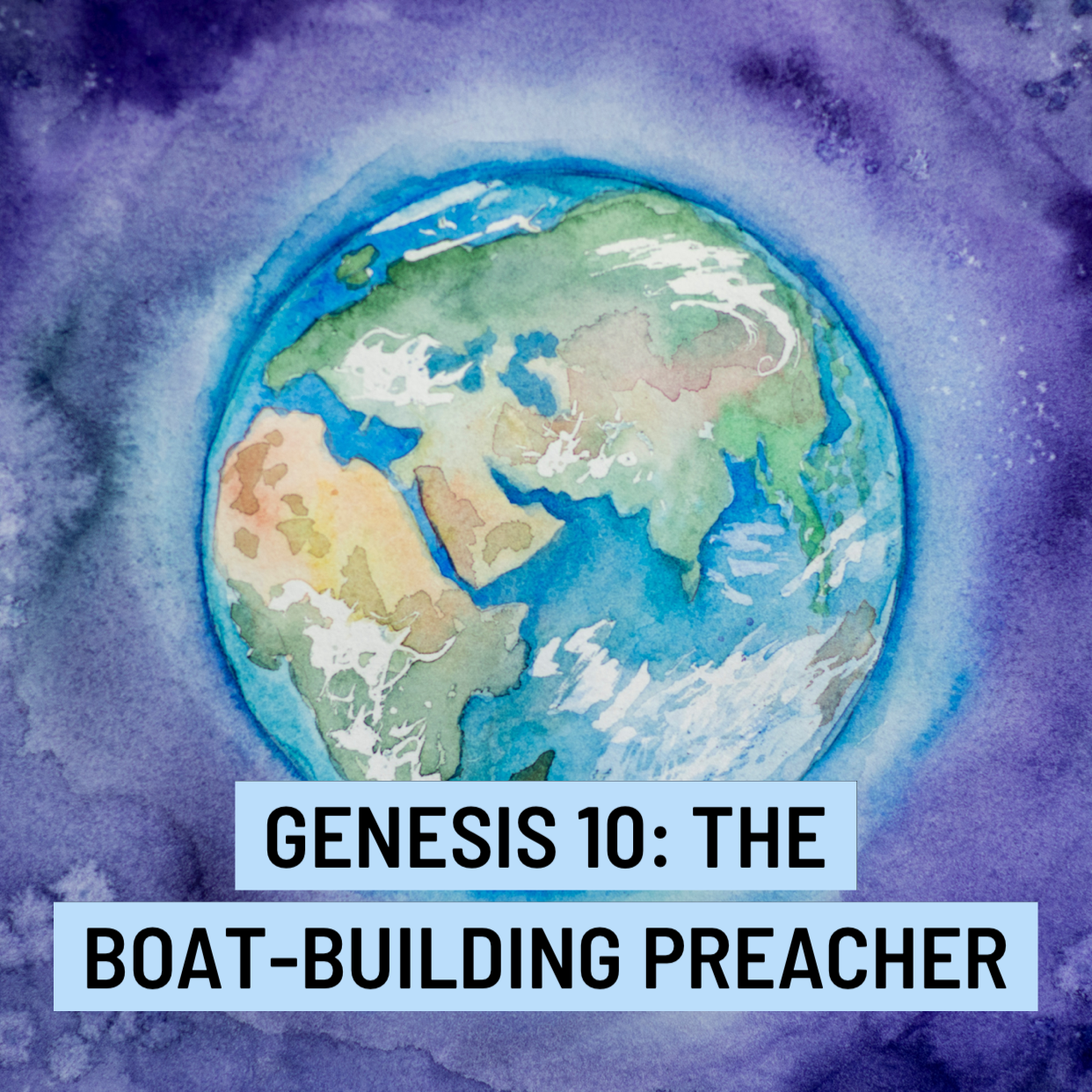 Genesis 10: The Boat-Building Preacher