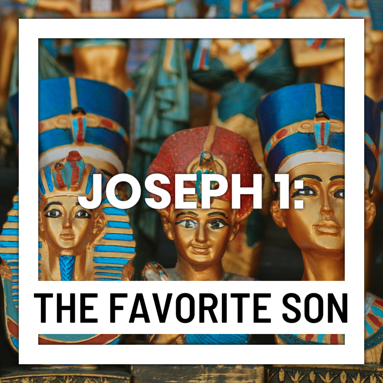 Joseph 1: The Favorite Son
