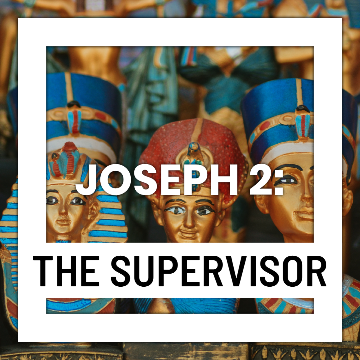 Joseph 2: The Supervisor