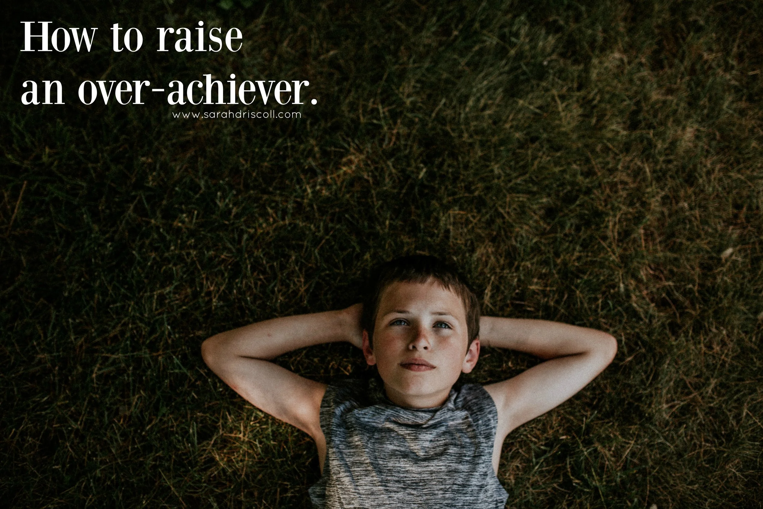 How to Raise an Over-Achiever