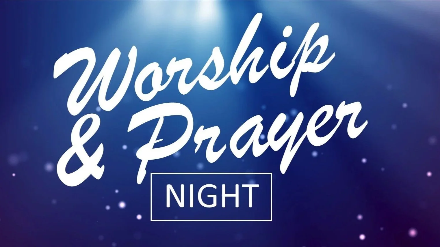 Worship &amp; Prayer Night