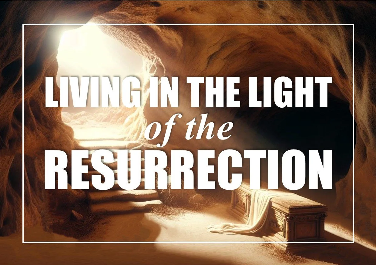 Living in the Light of the Resurrection