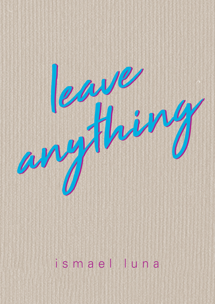 leave anything by ismael luna
