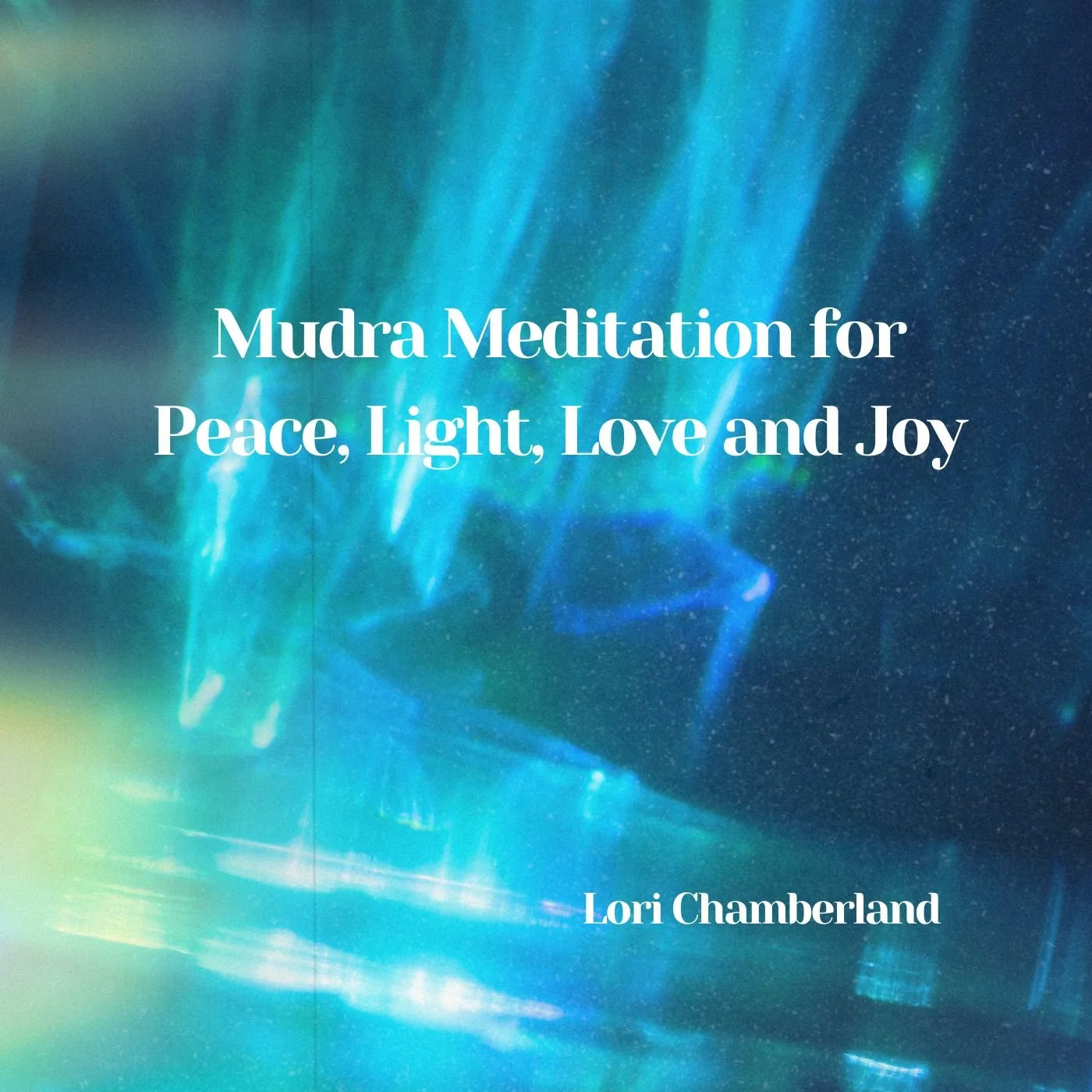 Mudra Meditation for Peace, Light, Love and Joy