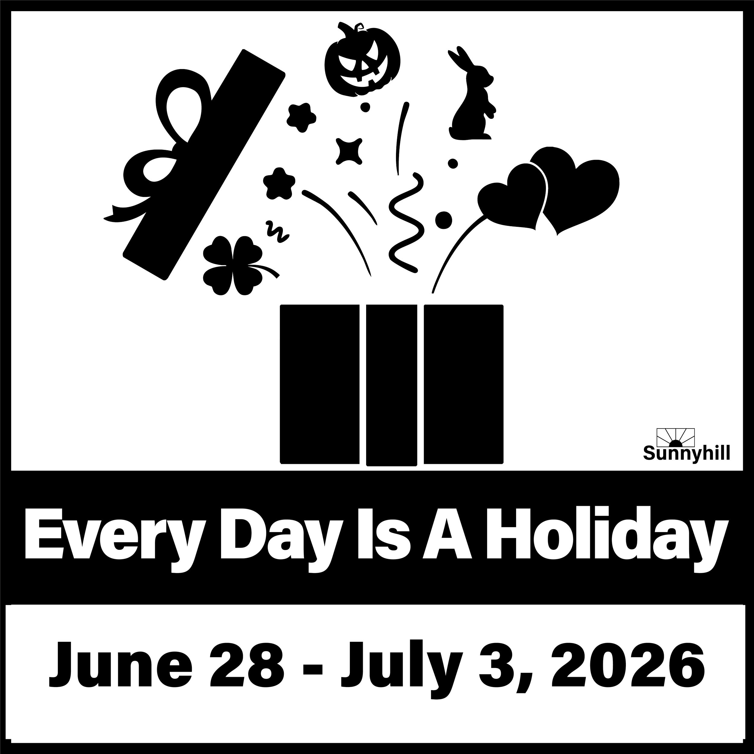 EVERY DAY IS A HOLIDAY