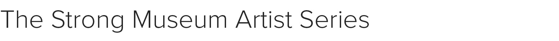 Website subheads Strong Artist Series.jpg