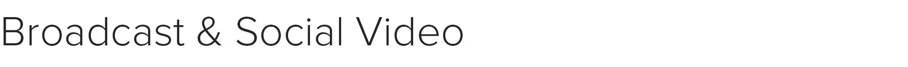 Website subheads BroadcastSocialVideo.jpg