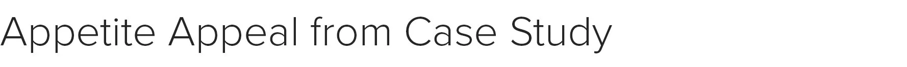 Website subheads AppetiteAppealFromCaseStudy.jpg