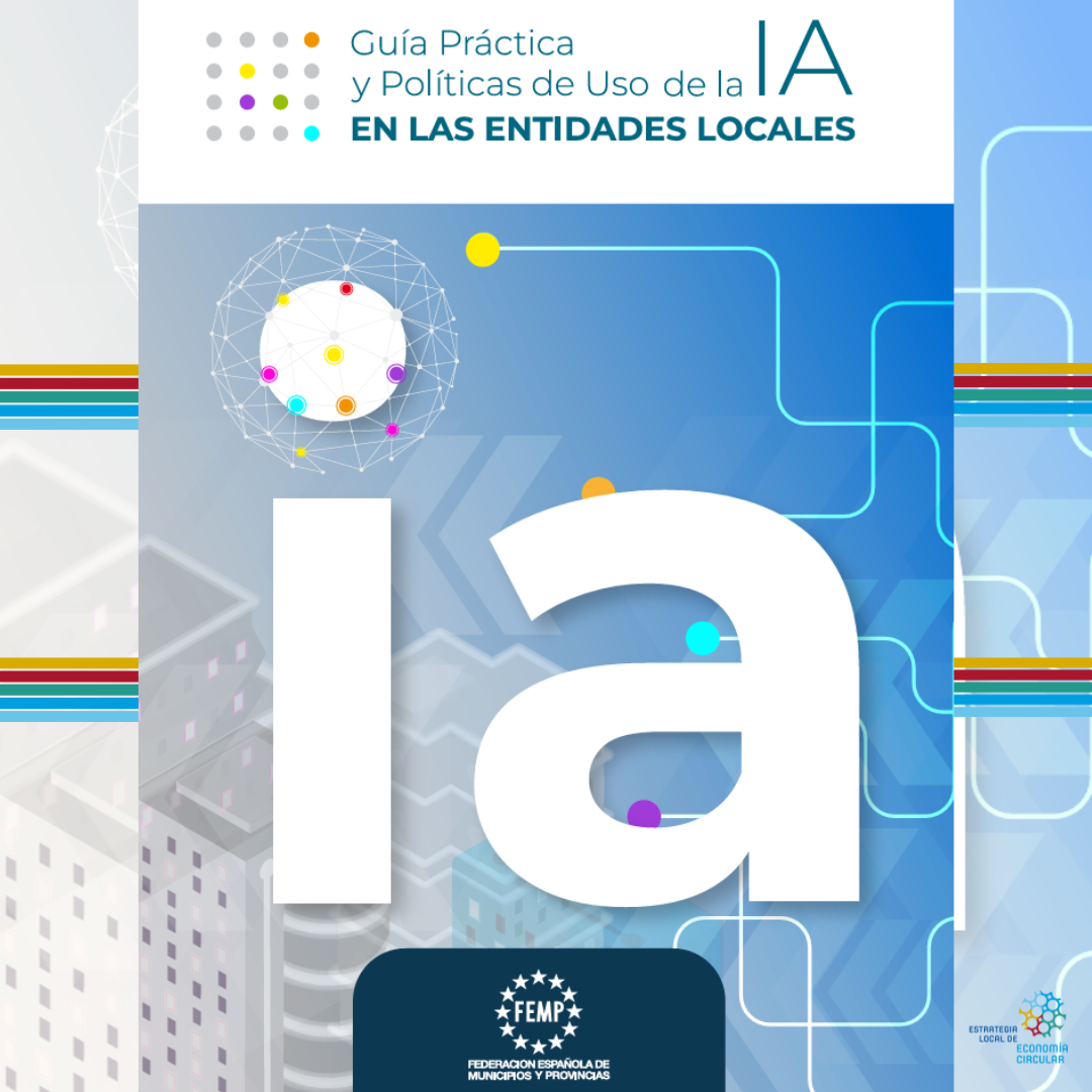 GUIA PRÁCTICA Y POLÍTICAS DE USO DE LA IA EN LAS ENTIDADES LOCALES