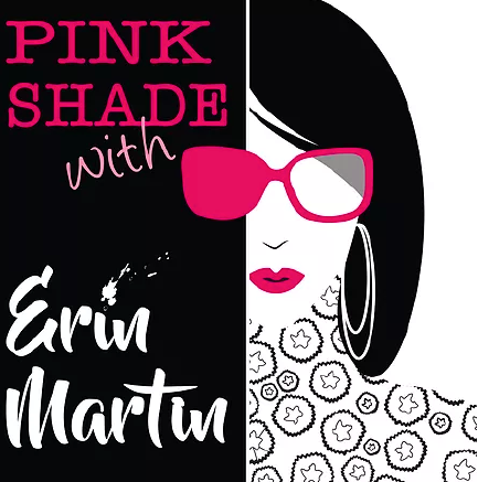 Pink Shade with Erin Martin