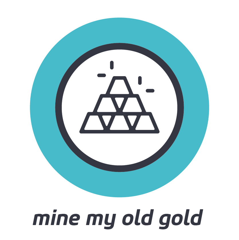 MINE MY OLD GOLD    Prior success can be transferrable. Bring the best from your past into your future.