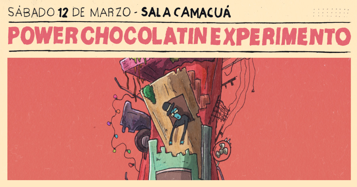 Cosas Raras Pasarán + Power Chocolatin Experimento — Piiila