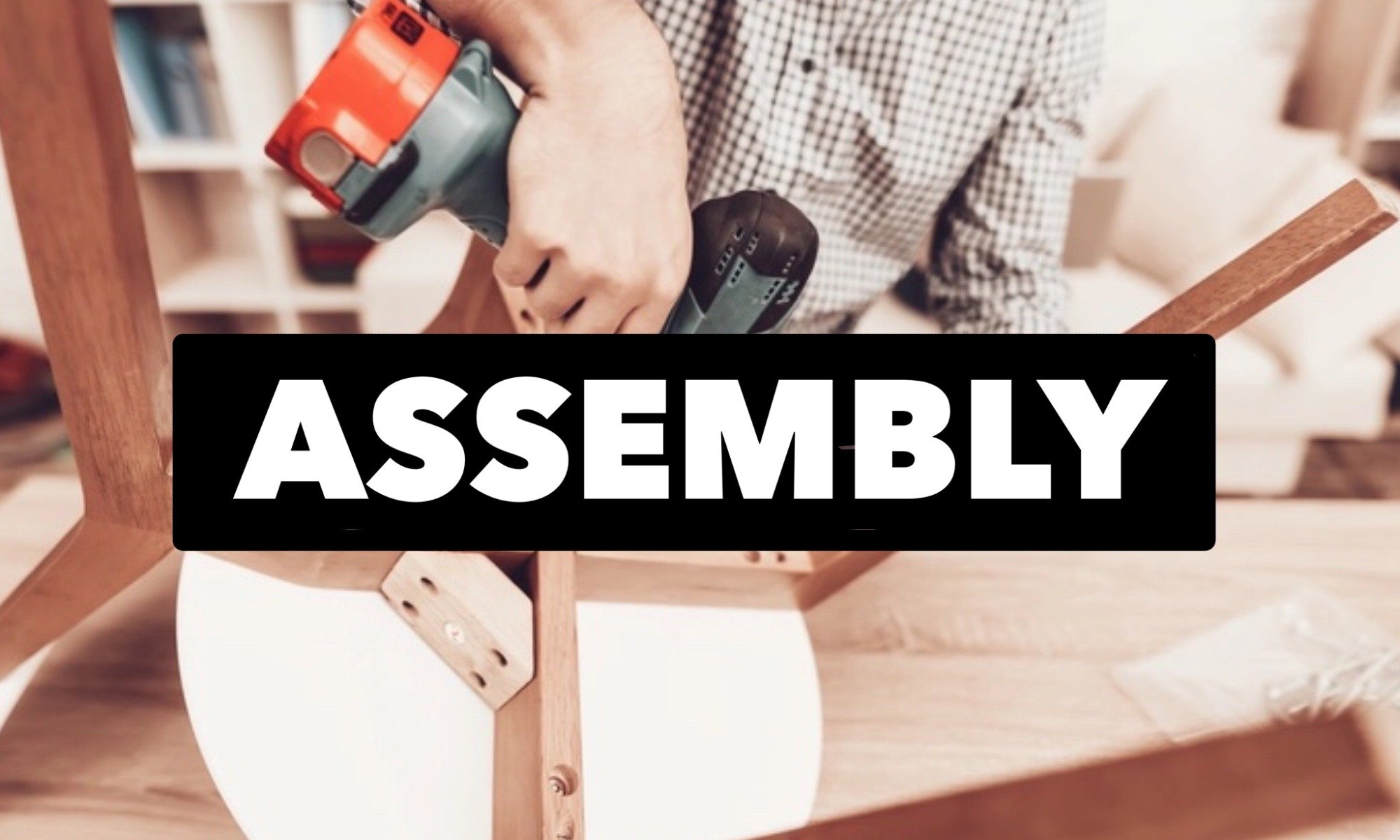 assembly, put together, white glove, Ikea, amazon, Alibaba, Home Depot, Lowes, Harbor Freight, Ace Hardware, handyman, helping hand