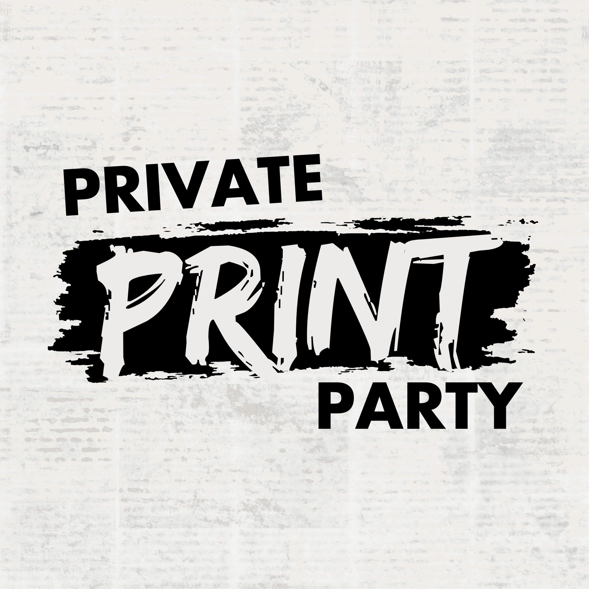 Private Print Party