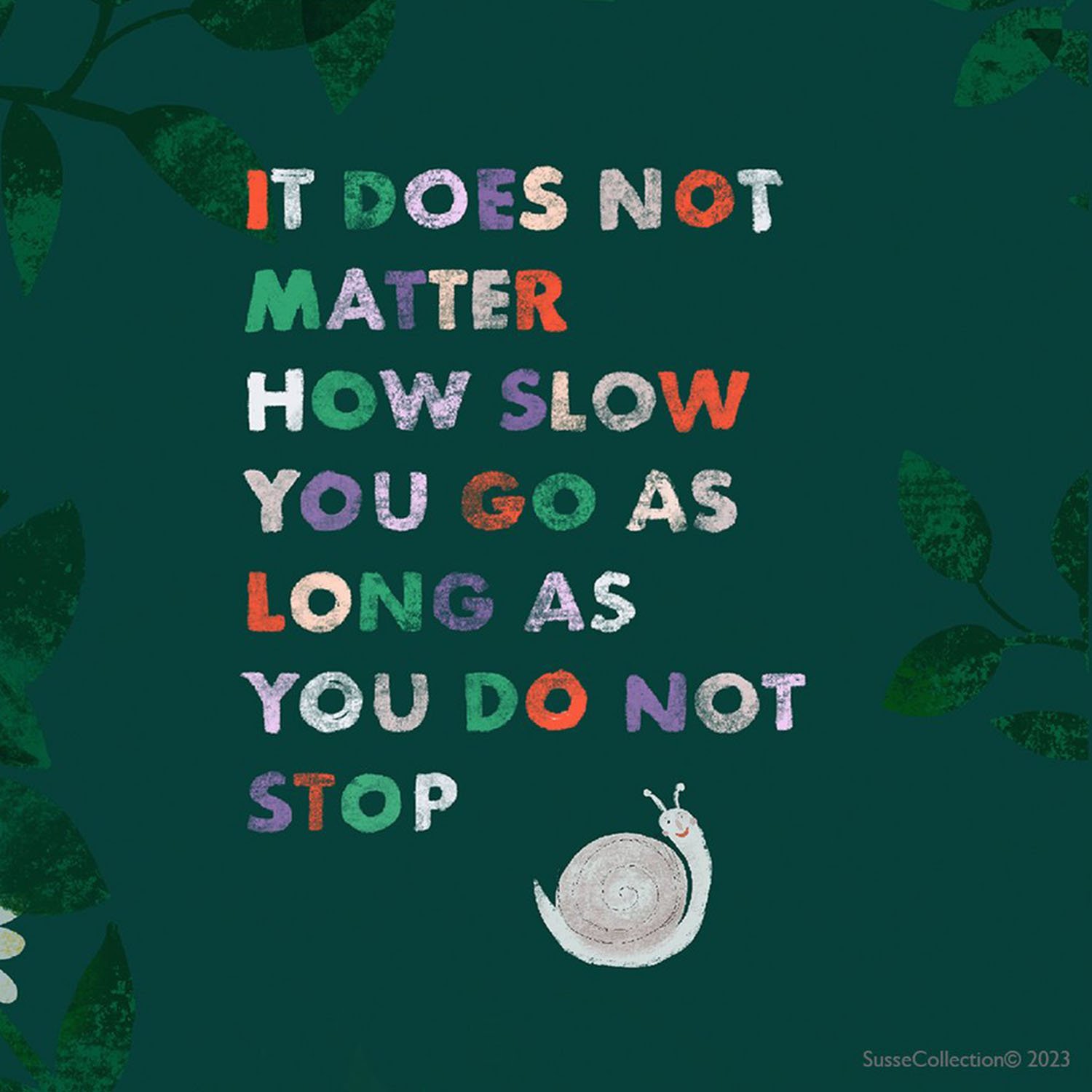 Does not matter How Slow You Go  Quote